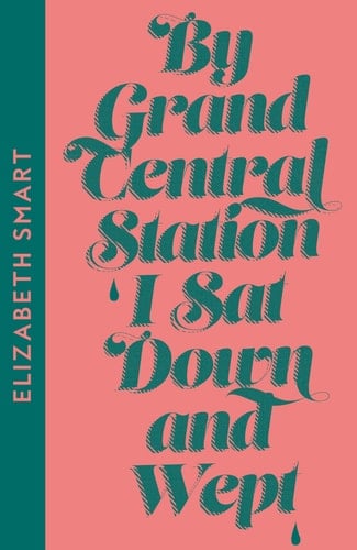 By Grand Central Station I Sat Down and Wept - Elizabeth Smart · 2023