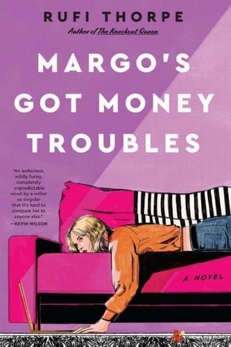 Margo's Got Money Troubles - Rufi Thorpe · 2024
