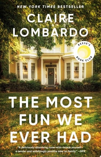 The Most Fun We Ever Had (Reese's Book Club Pick) - Claire Lombardo · 2019