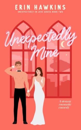 Unexpectedly Mine - Erin Hawkins · 2023