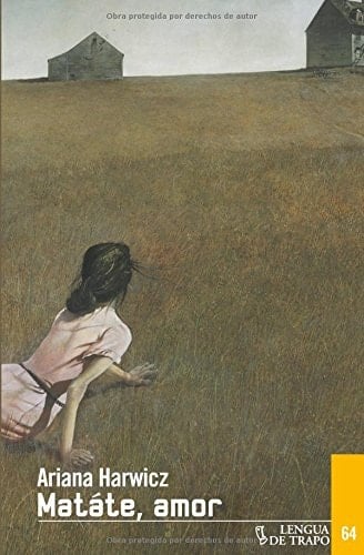 Matate, amor - Ariana Harwicz · 2012