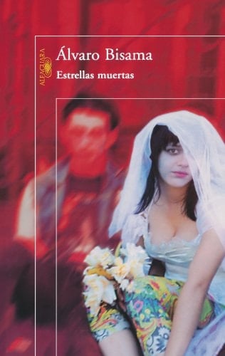 Estrellas muertas - Álvaro Bisama · 2010