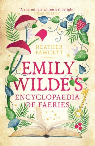 Emily Wilde's Encyclopaedia of Faeries - Heather Fawcett • 2023