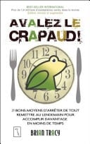 Avalez le crapaud ! - 21 bons moyens d'arrêter de tout remettre au lendemain - Brian Tracy · 2023