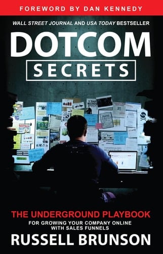 Dotcom Secrets The Underground Playbook for Growing Your Company Online with Sales Funnels - Russell Brunson · 2022