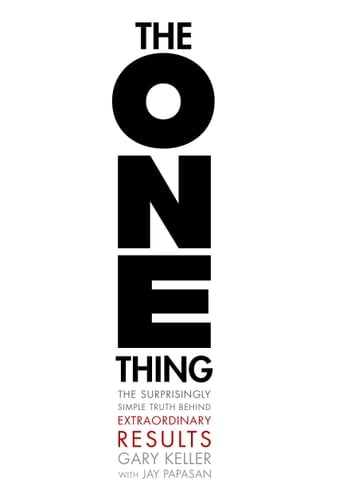 The One Thing The Surprisingly Simple Truth Behind Extraordinary Results - Gary Keller, Jay Papasan · 2013