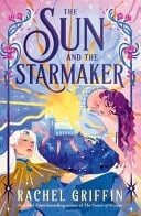 The Sun and the Starmaker - Rachel Griffin • 2026