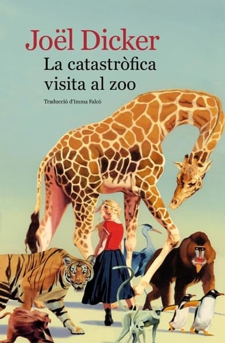 La catastròfica visita al zoo - Joël Dicker · 2025