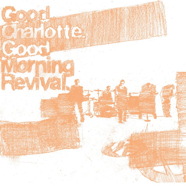 Good Morning Revival - Album · Good Charlotte