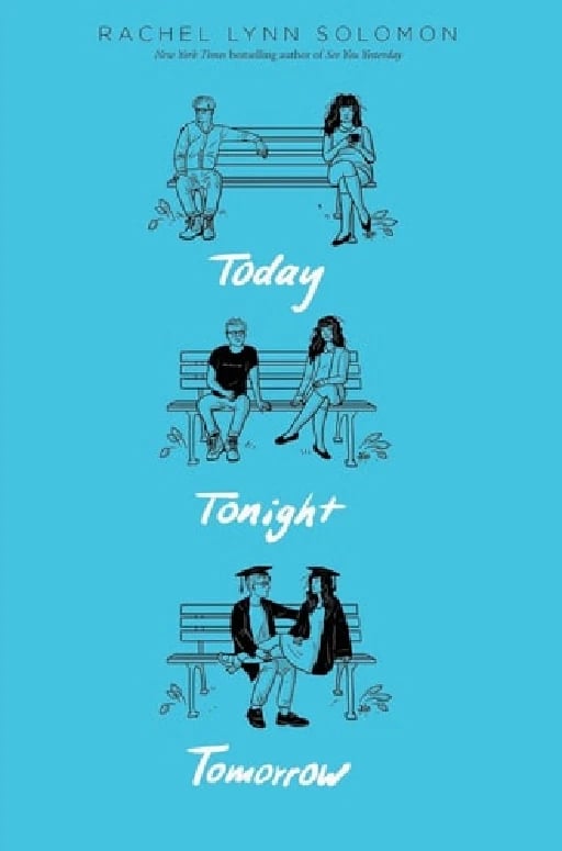 Today Tonight Tomorrow - Rachel Lynn Solomon • 2021