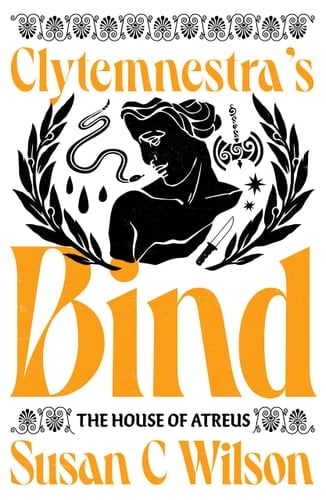 Clytemnestra's Bind - Susan C. Wilson · 2023