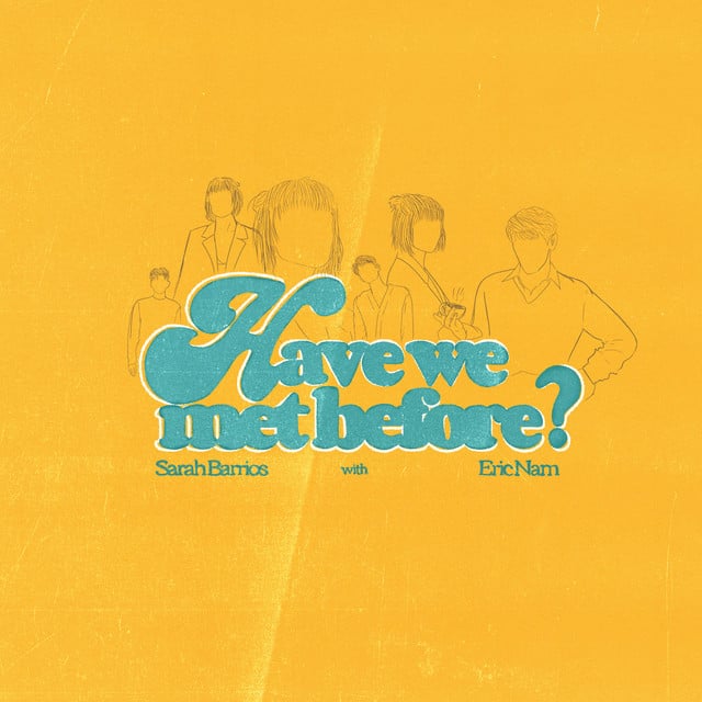 Have We Met Before - Song · Sarah Barrios, Eric Nam