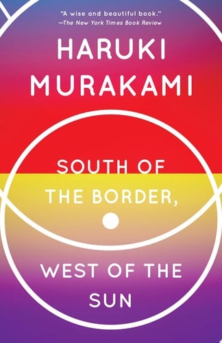 South of the Border, West of the Sun A Novel - Haruki Murakami · 2000