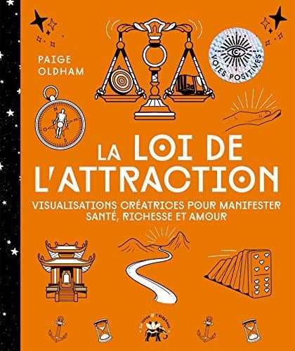La loi de l'attraction Visualisations créatrices pour manifester santé, richesse et amour - Paige Oldham · 2021