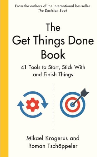 The Get Things Done Book 41 Tools to Start, Stick with and Finish Things - Mikael Krogerus, Roman Tschäppeler · 2023