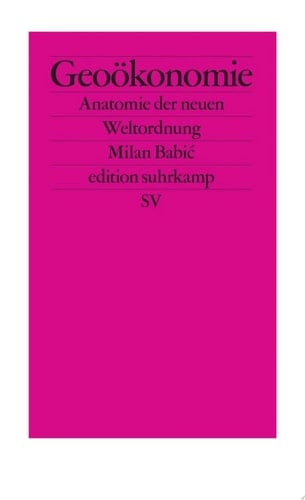 Geoökonomie Anatomie der neuen Weltordnung | Was kommt nach der neoliberalen Globalisierung? - Milan Babić · 2025