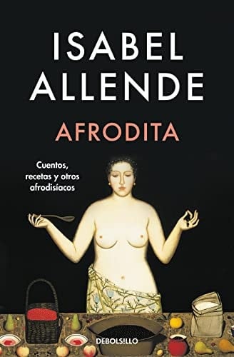 Afrodita (Spanish Edition) - Isabel Allende · 2014