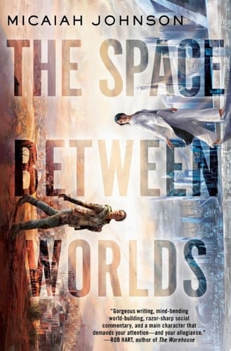 The Space Between Worlds - Micaiah Johnson • 2020