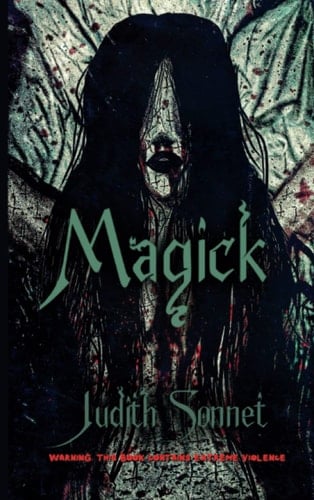MAGICK: an extreme horror novella - Judith Sonnet • 2022