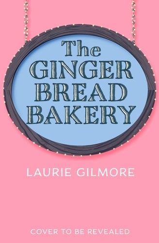 The Gingerbread Bakery (Dream Harbour, Book 5) - Laurie Gilmore · 2025