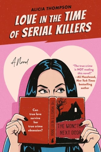 Love in the Time of Serial Killers - Alicia Thompson · 2022