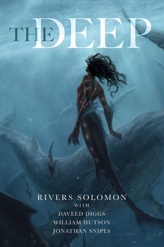 The Deep - Rivers Solomon • 2019