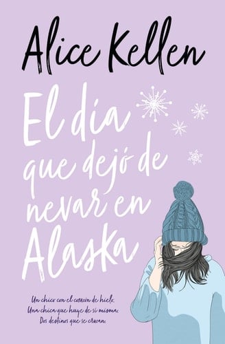 Dia Que Dejo de Nevar En Alaska, El -V2* - Alice Kellen · 2022