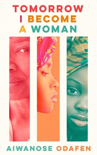 Tomorrow I Become a Woman - Aiwanose Odafen · 2022