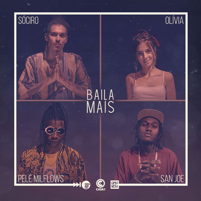 Baila Mais - Song · Orgânico, Léo Casa 1, SóCIRO, Olívia, San Joe, Pelé MilFlows, Rap Box
