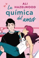 La química del amor - Ali Hazelwood • 2022