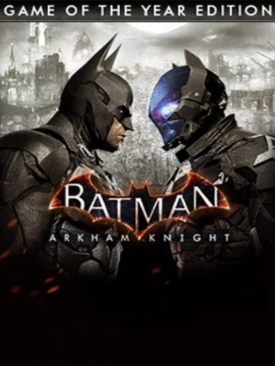Batman: Arkham Knight - Game of the Year Edition - PlayStation 4 · Xbox One