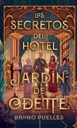 Los secretos del hotel Jardín de Odette - BRUNO PUELLES · 2025