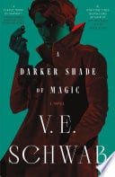A Darker Shade of Magic - V. E. Schwab · 2015