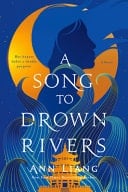 A Song to Drown Rivers - Ann Liang · 2024