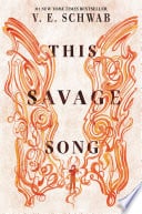 This Savage Song - V. E. Schwab · 2016