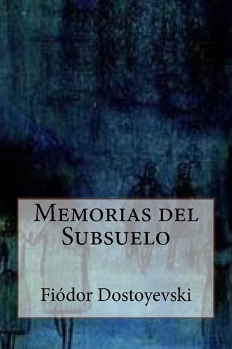 Memorias del Subsuelo - Fyodor Dostoyevsky · 2016