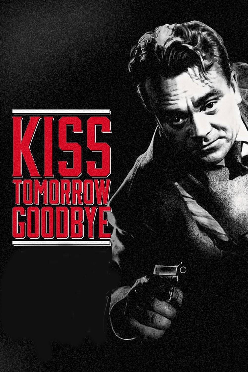 Kiss tomorrow goodbye - Gordon Douglas · 1950