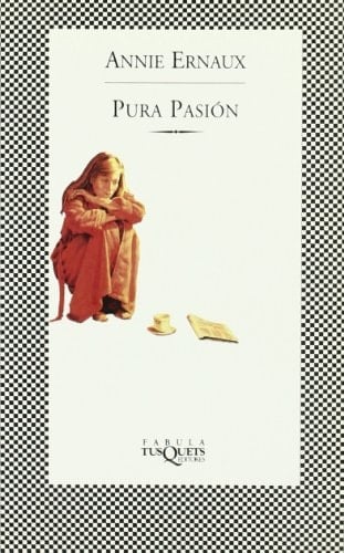 Pura Pasion - Annie Ernaux · 1998