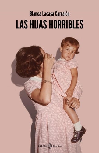 Las hijas horribles - Blanca Lacasa · 2023