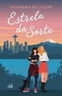 Estrela da sorte – Um romance para fãs de astrologia, da mesma autora de "Presságios do amor" - Alexandria Bellefleur · 2024
