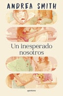 Un Inesperado Nosotros / An Unexpected Us - Andrea Smith · 2024