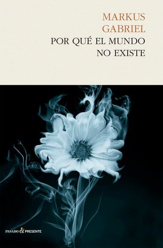 Por qué el mundo no existe - Markus Gabriel · 2015