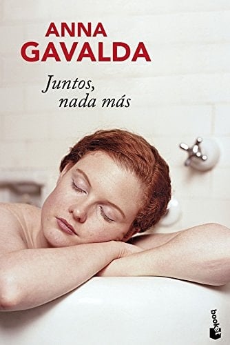 Juntos, nada más - Anna Gavalda · 2010