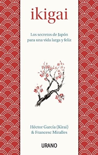 Ikigai Los secretos de Japón para una vida larga y feliz - Francesc Miralles, Héctor García · 2022