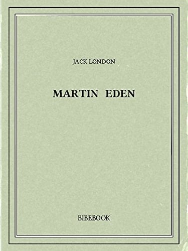 Martin Eden (French Edition) - Jack London · 2015