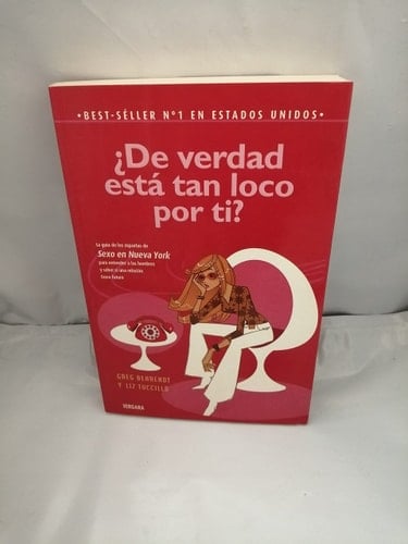 De Verdad Esta Tan Loco Por Ti?/ He's Just Not That Into You: The No-Excuses Truth to Understanding Guys La Guia De Los Expertos De Sexo En Nueva York / Gudie of sex experts in New York - Greg Behrendt, Liz Tuccillo · 2005