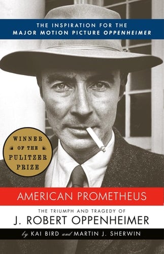 American Prometheus The Inspiration for the Major Motion Picture OPPENHEIMER - Kai Bird, Martin J. Sherwin · 2006