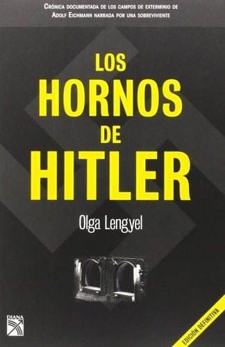 Los hornos de Hitler - Olga Lengyel · 2010