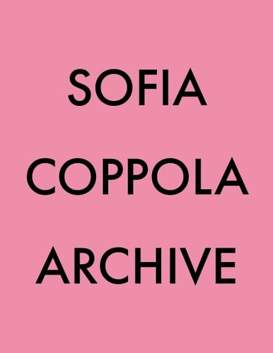 Sofia Coppola Archive 1999-2023 - Sofia Coppola · 2023
