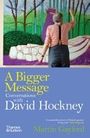 A Bigger Message Conversations with David Hockney - Martin Gayford · 2025
